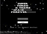 Cкриншот SUPER TURBO X-TREME SPACE!!!!!!!!! FOREVER!!!!!!!!!!, изображение № 2671293 - RAWG