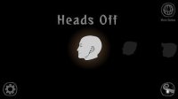 Cкриншот Heads Off, изображение № 1533908 - RAWG