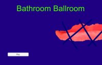 Cкриншот Bathroom Ballroom, изображение № 3175957 - RAWG