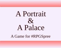 Cкриншот #RPGSpree 9: A Portrait & A Palace, изображение № 1872573 - RAWG
