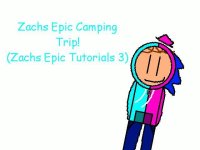 Cкриншот Zachs Epic Camping Trip! (Zachs Epic Tutorials Chapter 3), изображение № 2279515 - RAWG