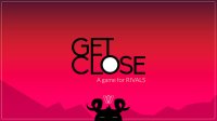 Cкриншот GetClose: A game for RIVALS, изображение № 264004 - RAWG