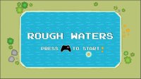 Cкриншот Rough Waters, изображение № 2386185 - RAWG