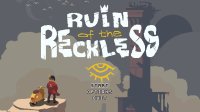 Cкриншот Ruin of the Reckless, изображение № 78061 - RAWG