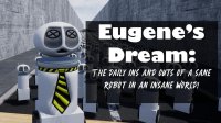 Cкриншот Eugene's Dream: The Daily Ins And Outs Of A Sane Robot In An Insane World, изображение № 2308750 - RAWG