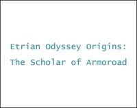 Cкриншот Etrian Odyssey Origins: The Scholar of Armoroad, изображение № 2409029 - RAWG