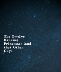 Cкриншот The Twelve Dancing Princesses (and that Other Guy), изображение № 2394153 - RAWG
