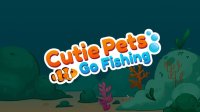 Cкриншот Cutie Pets Go Fishing, изображение № 798801 - RAWG