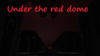 Cкриншот Under the red dome Demo (horror game), изображение № 3035366 - RAWG