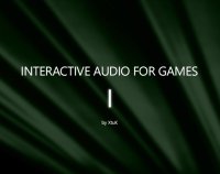 Cкриншот Interactive Audio for Games I, изображение № 2269110 - RAWG