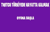 Cкриншот Twitch Türkiye'de Hayatta Kalmak, изображение № 1897696 - RAWG