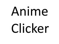 Cкриншот Anime Clicker, изображение № 2865555 - RAWG