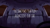 Cкриншот The Shadows That Run Alongside Our Car, изображение № 989200 - RAWG