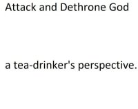 Cкриншот Attack and Dethrone God, a tea-drinker's perspective, изображение № 2410637 - RAWG