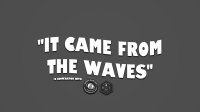 Cкриншот It Came From The Waves, изображение № 1089594 - RAWG