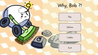 Cкриншот Why Bob?!, изображение № 2440516 - RAWG