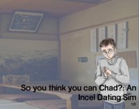 Cкриншот So you think you can Chad?: An Incel Dating Sim, изображение № 2206082 - RAWG