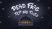 Cкриншот Dead Frog Tell No Tales, изображение № 1915859 - RAWG