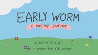 Cкриншот Early Worm: A Wormy Journey, изображение № 1104061 - RAWG