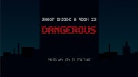 Cкриншот Shoot Inside a Room is Dangerous, изображение № 1119428 - RAWG