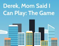 Cкриншот Derek, Mom Said I Can Play: The Game, изображение № 2857512 - RAWG