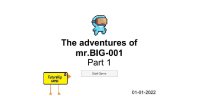 Cкриншот The adventures of mr.BIG-001, изображение № 3181676 - RAWG