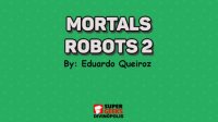 Cкриншот Mortals Robots 2 - Eduardo Queiroz, изображение № 2192023 - RAWG