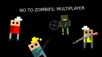Cкриншот No To Zombies: Multiplayer, изображение № 3427905 - RAWG