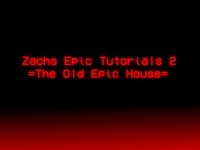 Cкриншот Zachs Epic Tutorials 2: =The Old Epic House=, изображение № 2189749 - RAWG