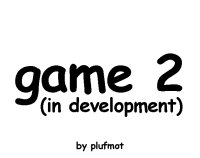 Cкриншот game 2 (in development), изображение № 2471910 - RAWG