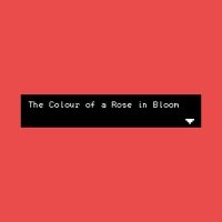 Cкриншот The Colour of a Rose in Bloom, изображение № 1987862 - RAWG