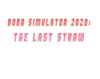 Cкриншот Boba Simulator 2020: The Last Straw, изображение № 2315035 - RAWG