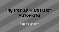 Cкриншот My Pet Is A Cellula Automata, изображение № 1112296 - RAWG