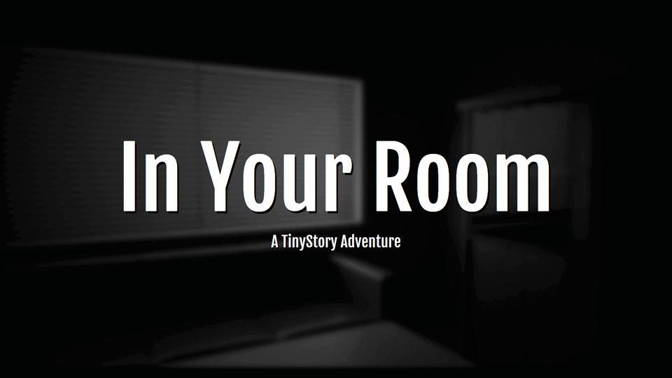 Your room yesterday. In your Room картинки. Itch io text based. In your Room.